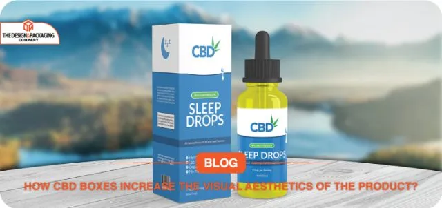 How CBD boxes increase the visual aesthetics of the product?