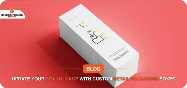Update your brand image with custom retail packaging boxes